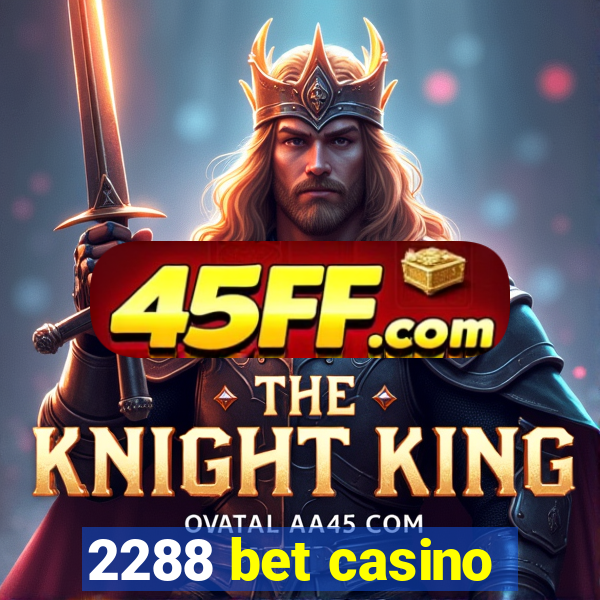 2288 bet casino
